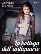 La bottega dell'antiquario af Charles Dickens