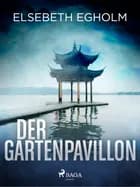 Der Gartenpavillon - Skandinavien-Krimi af Elsebeth Egholm