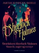 Detektiven Sherlock Holmes. Hans liv, sager og eventyr