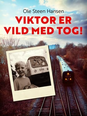 Viktor er vild med tog! af Ole Steen Hansen 2