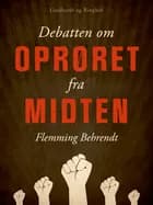 Debatten om Oprøret fra midten af Flemming Behrendt