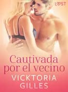 Cautivada por el vecino – una novela corta erótica