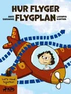 Hur flyger flygplan af Lavanya Karthik og Aditi Sarawagi