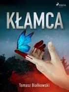 Kłamca af Tomasz Białkowski