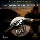 B. J. Harrison Reads The Dream of a Ridiculous Man af F. M. Dostojevskij