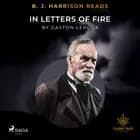 B. J. Harrison Reads In Letters of Fire af Gaston Leroux