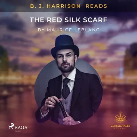B. J. Harrison Reads The Red Silk Scarf af Maurice Leblanc