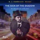 B. J. Harrison Reads The Sign of the Shadow af Maurice Leblanc