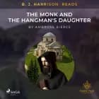 B. J. Harrison Reads The Monk and the Hangman's Daughter af Ambrose Bierce