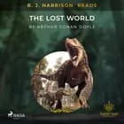 B. J. Harrison Reads The Lost World af Arthur Conan Doyle