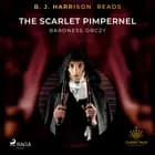 B. J. Harrison Reads The Scarlet Pimpernel af Baroness Orczy