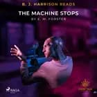 B. J. Harrison Reads The Machine Stops af E.M. Forster