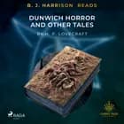 B. J. Harrison Reads The Dunwich Horror and Other Tales af H. P. Lovecraft