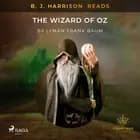 B. J. Harrison Reads The Wizard of Oz af L. Frank. Baum