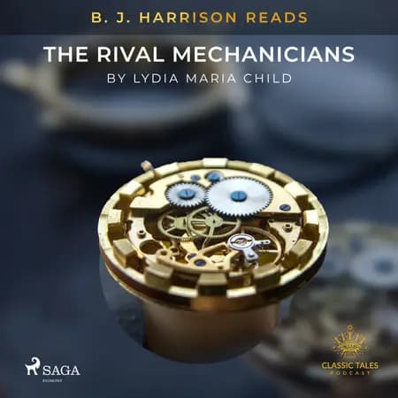 B. J. Harrison Reads The Rival Mechanicians af Lydia Maria Child