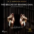B. J. Harrison Reads The Ballad of Reading Gaol