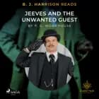 B. J. Harrison Reads Jeeves and the Unwanted Guest