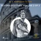 B. J. Harrison Reads Plutarch's Lives, Volume 2 of 2 af Plutarch