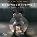 B. J. Harrison Reads The Repairer of Reputations af Robert W. Chambers
