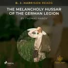B. J. Harrison Reads The Melancholy Hussar of the German Legion af Thomas Hardy