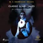 B. J. Harrison Reads Classic Scary Tales af Various Authors