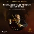 B. J. Harrison Reads The Classic Tales Podcast, Season Three af Various Authors