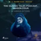 B. J. Harrison Reads The Classic Tales Podcast, Season Four af Various Authors