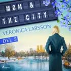 Mom & the city - en modells bekännelser, Del 5