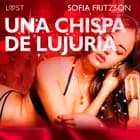 Una Chispa de Lujuria af Sofia Fritzson
