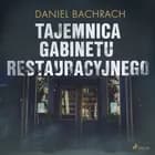 Tajemnica gabinetu restauracyjnego af Daniel Bachrach