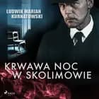 Krwawa noc w Skolimowie af Ludwik Marian Kurnatowski