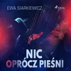 Nic oprócz pieśni