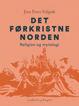 Det førkristne Norden. Religion og mytologi af Jens Peter Schjødt