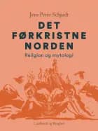 Det førkristne Norden. Religion og mytologi