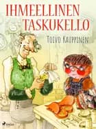 Ihmeellinen taskukello af Toivo Kauppinen