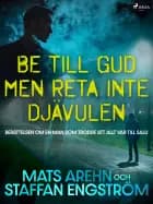 Be till Gud men reta inte djävulen: berättelsen om en man som trodde att allt var till salu