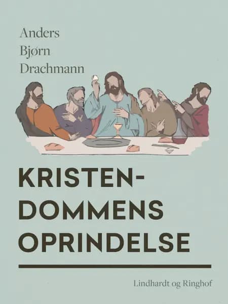 Kristendommens oprindelse af Anders Bjørn Drachmann