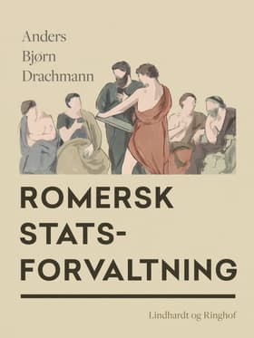 Romersk statsforvaltning af Anders Bjørn Drachmann