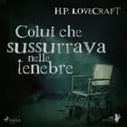 Colui che sussurrava nelle tenebre af H. P. Lovecraft
