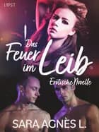 Das Feuer im Leib - Erotische Novelle af Sara Agnès L