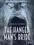 The Hanged Man's Bride af Charles Dickens