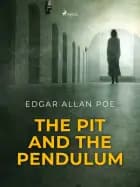 The Pit and the Pendulum af Edgar Allan Poe