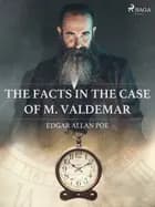 The Facts in the Case of M. Valdemar af Edgar Allan Poe