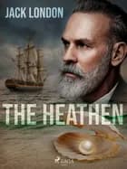 The Heathen af Jack London