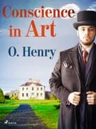 Conscience in Art af O. Henry