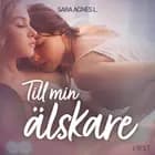 Till min älskare - erotisk novell af Sara Agnès L
