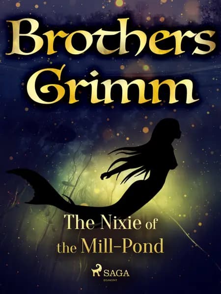 The Nixie of the Mill-Pond af Brothers Grimm