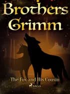 The Fox and His Cousin af Brothers Grimm