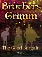 The Good Bargain af Brothers Grimm