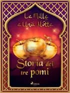 Storia dei tre pomi (Le Mille e Una Notte 25) af Le Mille E Una Notte